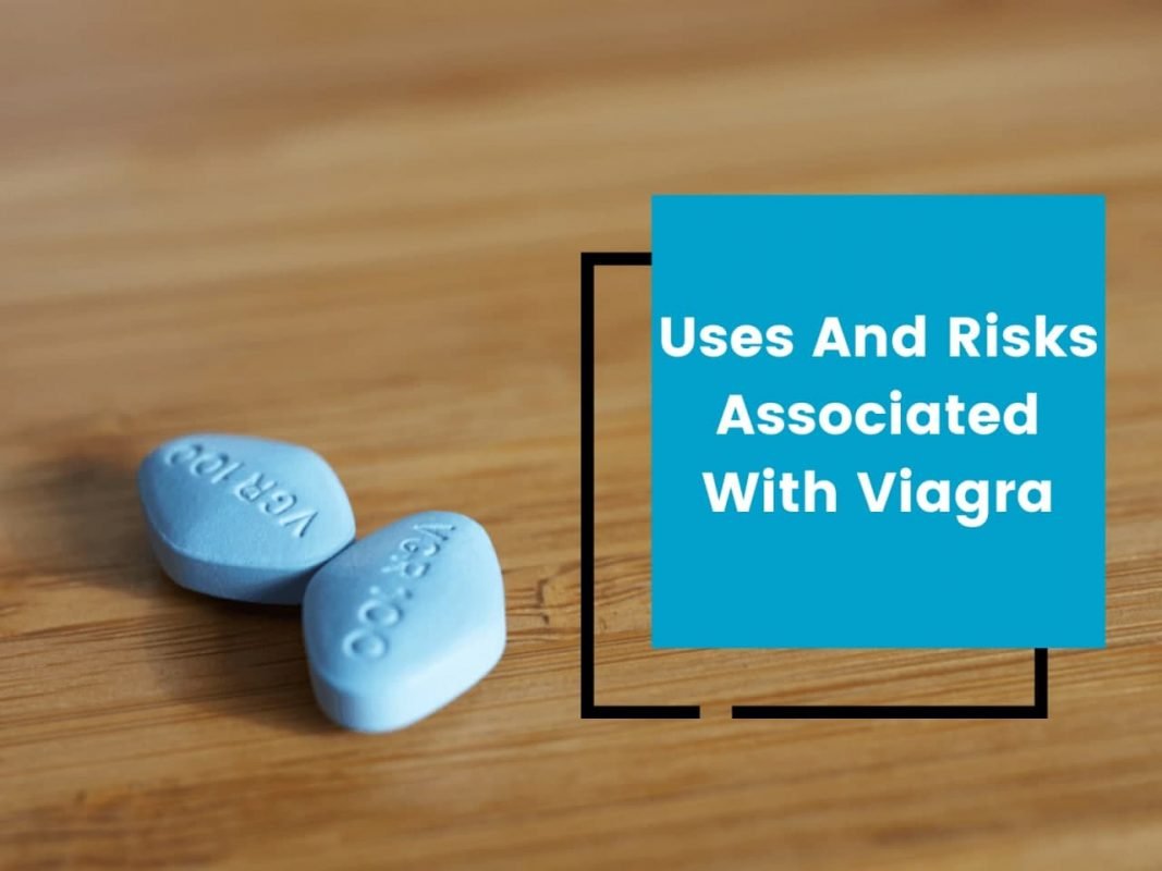 uses and risks associated with viagra