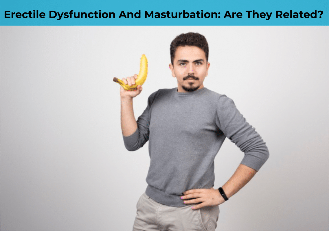 Erectile Dysfunction And Masturbation Are They Related