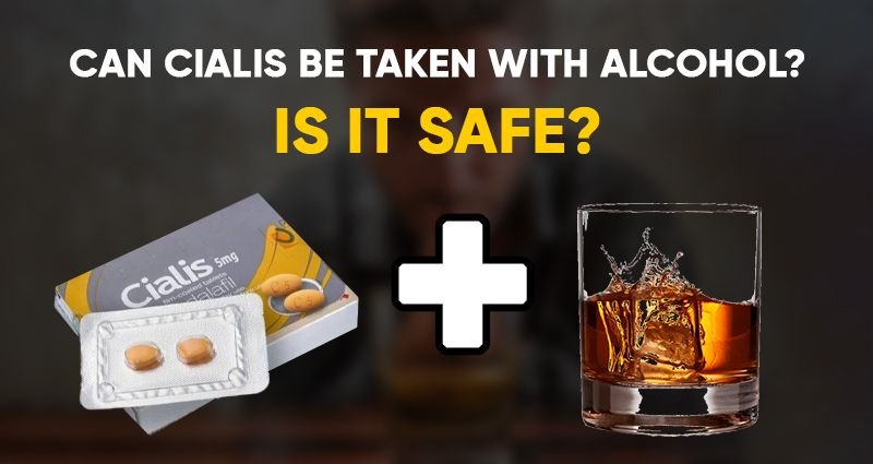 Can Cialis Be Taken with Alcohol? Is It Safe?