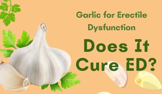 Garlic for Erectile Dysfunction: Does It Cure ED?