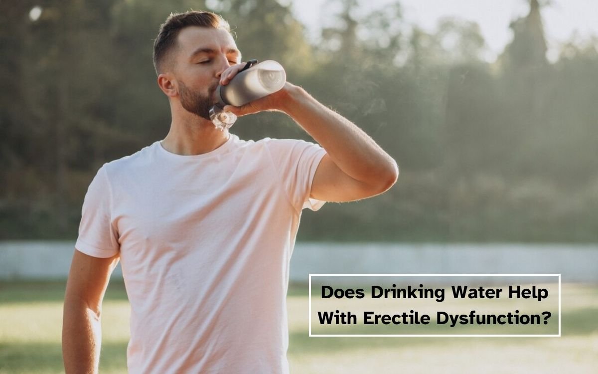 Does Drinking Water Help With Erectile Dysfunction?